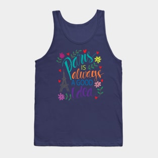 Paris is always a good idea. Motivational quote. Tank Top